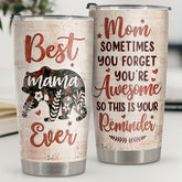 Sometimes You Forget You're Awesome So This Is Your Reminder - Tumbler - To My Mom. Gift For Mom. Mom Gift From Daughter And Son. Birthday Gift For Mom