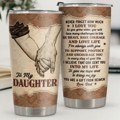 I'm Always With You To Support. Protect And Encourage You In Every Step Of Your Life - Tumbler - To My Daughter. Gift For Daughter. Daughter Gift From Dad. Birthday Gift For Daughter