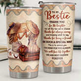 Thanks For Being A Friend In Such A Special Way - Tumbler - To My Bestie. Gift For Bestie. Best Friend. Sister. Birthday Gift For Bestie And Friend