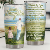 The Proudest Moment For Me Is Telling Others You Are My Daughter - Tumbler - To My Daughter. Gift For Daughter. Daughter Gift From Dad. Birthday Gift For Daughter