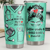 Nurse Life. It's A Beautiful Day To Save Lives - Tumbler - Appreciation. Graduation. Retirement. Thank You Gift For Nurse. Nurse Week Gift. Nurse Life