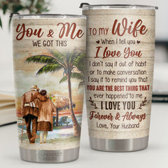 To My Wife You Are The Best Thing That Ever Happened To Me - Tumbler - To My Wife. Gift For Wife. Anniversary. Engagement. Wedding. Marriage Gift