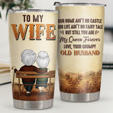 Our Home Ain't No Castle But Still You Are My Queen Forever - Tumbler - To My Wife. Gift For Wife. Anniversary. Engagement. Wedding. Marriage Gift