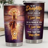 I Always Love You More Than I Could Ever Tell You- Tumbler - To My Daughter. Gift For Daughter. Daughter Gift From Mom. Birthday Gift For Daughter