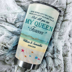 Our Life Ain't No Fairy Tale But Still You're My Queen Forever - Gift For Couples. Personalized Tumbler