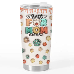 Best Fur Mom Ever - Dog & Cat Personalized Custom 3D Inflated Effect Printed Tumbler - Mother's Day. Gift For Pet Owners. Pet Lovers