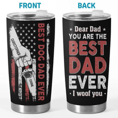 You Are The Best Dad Ever I Woof You - Dog Personalized Custom Tumbler - Father's Day. Gift For Pet Owners. Pet Lovers