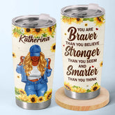 You Are Braver Than You Believe - Bestie Personalized Custom Tumbler - Gift For Best Friends. BFF. Sisters
