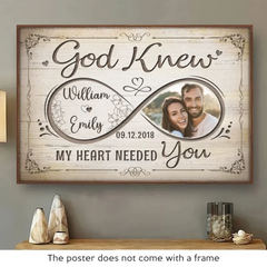 Custom Photo God Knew My Heart Needed You - Couple Personalized Custom Horizontal Poster - Gift For Husband Wife. Anniversary