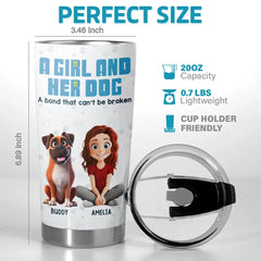 A Girl And Her Dogs. A Bond That's Unbreakable And Pure - Dog Personalized Custom Tumbler - Gift For Pet Owners. Pet Lovers