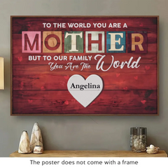 To A Child. A Mom Is The Whole World - Family Personalized Custom Horizontal Poster - Gift For Mom
