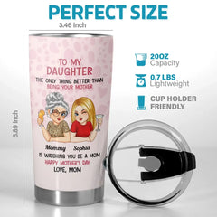 Watching You Be A Mom Is A Joy Beyond Words - Family Personalized Custom Tumbler - Gift For Mom. Daughter