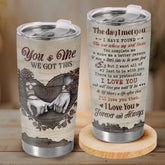 Tumbler - Anniversary Wedding Gifts For Husband And Wife. Him And Her - You And Me We Got This