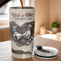 Tumbler - Anniversary Wedding Gifts For Husband And Wife. Him And Her - You And Me We Got This