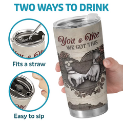 Tumbler - Anniversary Wedding Gifts For Husband And Wife. Him And Her - You And Me We Got This