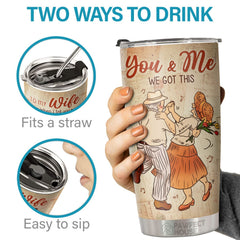 You & Me We Got This You're The Best Thing That Ever Happened To Me - Tumbler - To My Wife. Gift For Wife. Anniversary. Engagement. Wedding. Marriage Gift