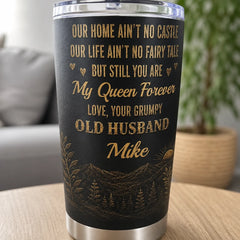 Custom Tumbler - Personalized Anniversary Wedding Gifts For Husband And Wife. Him And Her - My queen. Forever And Always