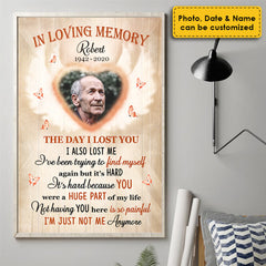 The Day I Lost You I Also Lost Me - In Loving Memory - Upload Image. Personalized Vertical Poster