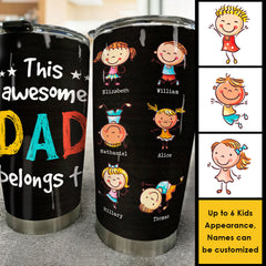 This Awesome Dad Belongs To These Wonderful Kids - Gift For Father's Day - Personalized Tumbler