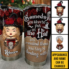 Hey Witch. Somedays You Have To Put On Your Hat - Personalized Tumbler - Gift For Yourself. Gift For Halloween