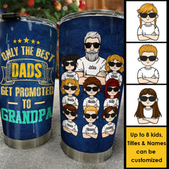 Only The Best Dads Get Promotion - Personalized Tumbler - Gift For Dad. Gift For Grandpa