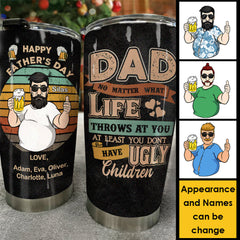 No Matter What Life Throws At You - Gift For Dad. Gift For Father's Day - Personalized Tumbler