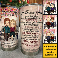I Choose You. You And Me We Got This - Gift For Couples. Personalized Tumbler