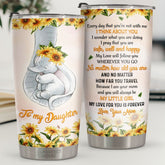 You Will Always Be My Little Girl And My Love For You Is Forever - Tumbler - To My Daughter. Gift For Daughter. Daughter Gift From Mom. Birthday Gift For Daughter