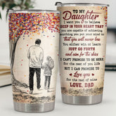 I Want You To Believe Deep In Your Heart - Tumbler - To My Daughter. Gift For Daughter. Daughter Gift From Dad. Birthday Gift For Daughter