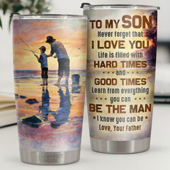 Learn From Everything. You Can Be The Man I Know You Can Be - Tumbler - To My Son. Gift For Son. Son Gift From Dad. Birthday Gift For Son