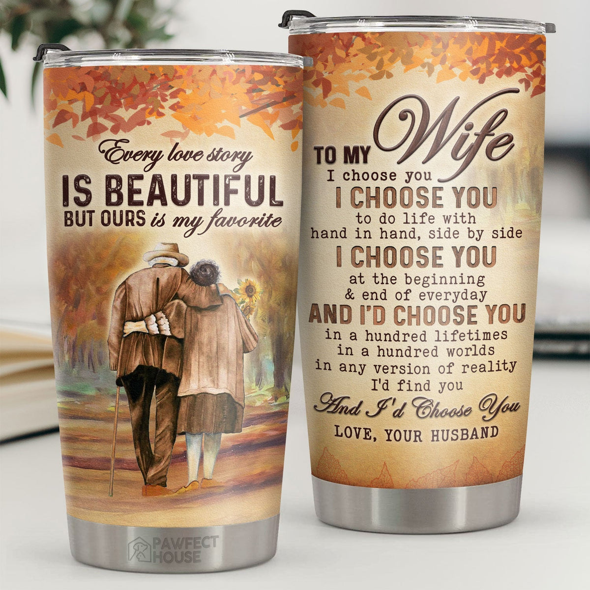 To My Wife I Choose You At The Beginning And End Of Everyday - Tumbler - To My Wife. Gift For Wife. Anniversary. Engagement. Wedding. Marriage Gift