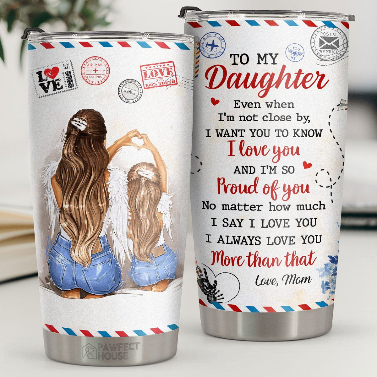I Want You To Know I Love You & I'm So Proud Of You - Tumbler - To My Daughter. Gift For Daughter. Daughter Gift From Mom. Birthday Gift For Daughter