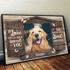 You Would Have Lived Forever - Dog & Cat Personalized Custom Horizontal Poster - Upload Image. Gift For Pet Owners. Pet Lovers