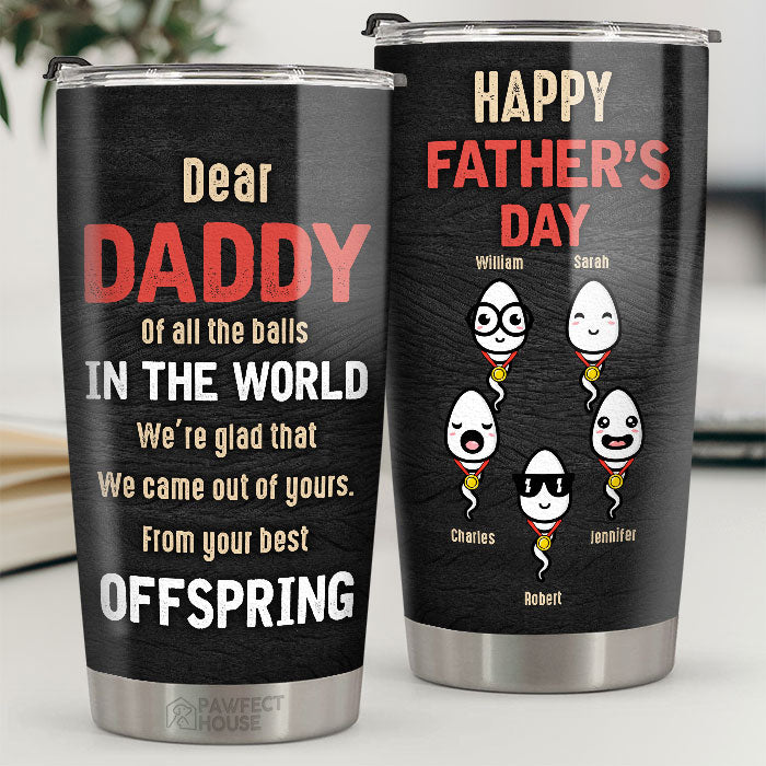 Happy Father's Day From Your Offspring - Gift For Dad. Gift For Father's Day - Personalized Tumbler