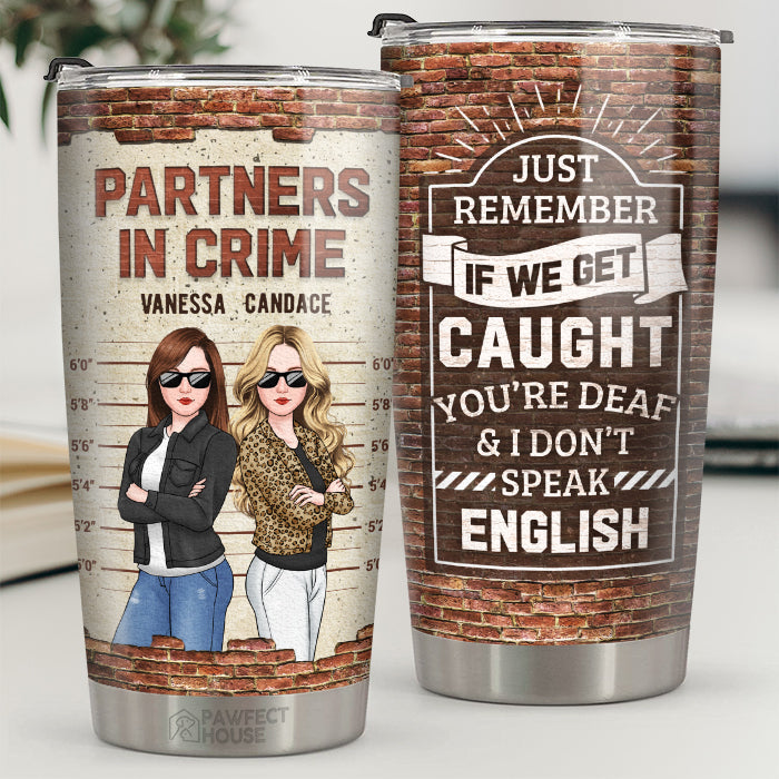 Partners In Crime We're More Than Just Friends - Bestie Personalized Custom Tumbler - Gift For Best Friends. BFF. Sisters