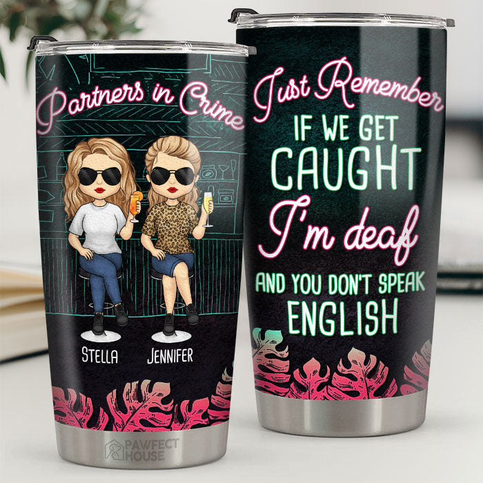 If We Get Caught. Here Is The Story - Bestie Personalized Custom Tumbler - Gift For Best Friends. BFF. Sisters