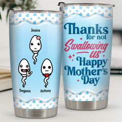 Thanks For Not Swallowing - Family Personalized Custom Tumbler - Mother's Day. Birthday Gift For Mom
