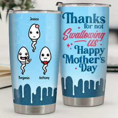 Dear Mom Thanks For Not Swallowing - Family Personalized Custom Tumbler - Mother's Day. Birthday Gift For Mom