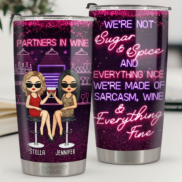 Partners In Wine. We're Made Of Sarcasm. Wine & Everything Fine - Bestie Personalized Custom Tumbler - Gift For Best Friends. BFF. Sisters