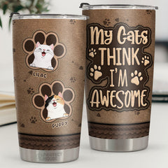 My Cats Think I'm Awesome - Personalized Tumbler - Gift For Cat Lovers. Cat Owners. Cat Gift. Gift For Pet Lovers