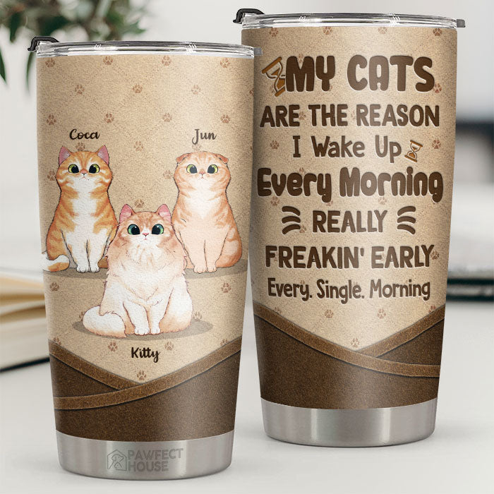 My Cats Are The Reason I Wake Up Every Morning - Personalized Tumbler - Gift For Cat Lovers. Cat Owners. Cat Gift. Gift For Pet Lovers