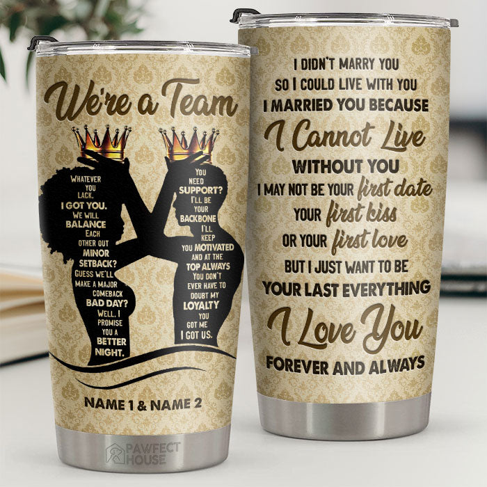 I Married You Because I Cannot Live Without You - Personalized Tumbler - Gift For Couple. Husband Wife. Anniversary. Engagement. Wedding. Marriage Gift