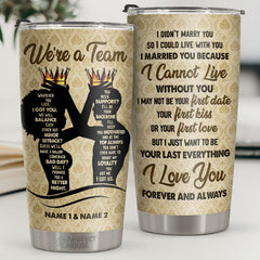 I Married You Because I Cannot Live Without You - Personalized Tumbler - Gift For Couple. Husband Wife. Anniversary. Engagement. Wedding. Marriage Gift