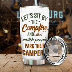 Sit By The Campfire & Watch People Park Their Campers - Gift For Camping Couples. Personalized Tumbler