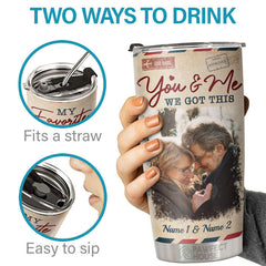 You & Me. We Got This - Personalized Tumbler - Upload Image. Gift For Couple. Husband Wife. Anniversary. Engagement. Wedding. Marriage Gift