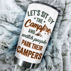 Sit By The Campfire & Watch People Park Their Campers - Gift For Camping Couples. Personalized Tumbler