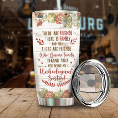 There Are Friends There Is Family - Gift For Bestie - Personalized Tumbler