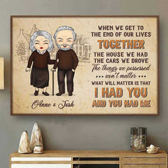 What Will Matter Is That I Had You And You Had Me - Gift For Couples. Personalized Horizontal Poster
