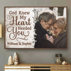 God Knew My Heart Really Needed You - Upload Image. Gift For Couples - Personalized Horizontal Poster