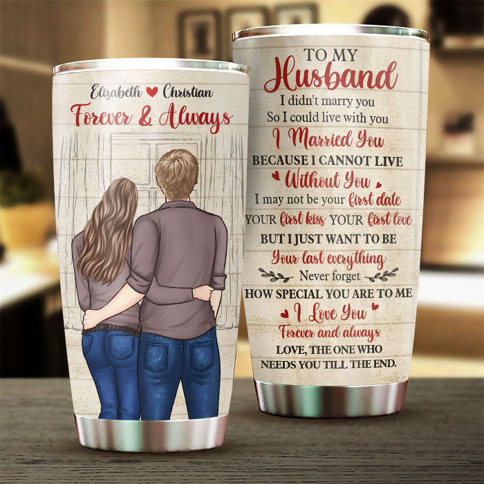 Wife To Husband - I Cannot Live Without You - Gift For Couples. Husband Wife. Personalized Tumbler